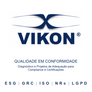 VIKON® Compliance Regulatório - Qualidade em Conformidade - ISO ESG GRC LGPD NRs - Projetos para adequação e certificação